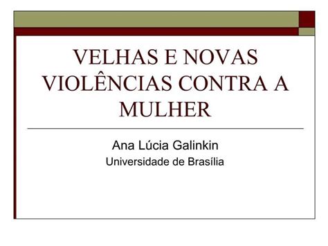 Ppt Velhas E Novas Viol Ncias Contra A Mulher Powerpoint Presentation