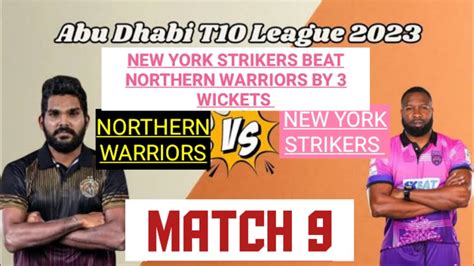 NEW YORK STRIKERS BEAT NORTHERN WARRIOR BY 3 WICKETS IN MATCH 9 OF ABU