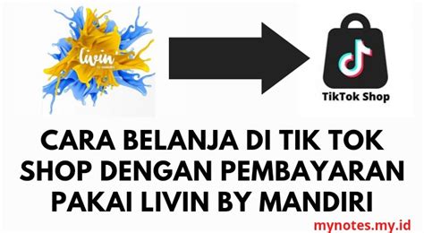 Cara Belanja Di Tik Tok Shop Dengan Pembayaran Pakai Livin By Mandiri