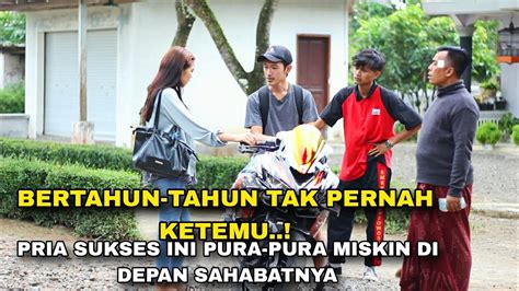 BERTAHUN TAHUN TAK PERNAH KETEMU PRIA SUKSES INI PURA PURA MISKIN DI