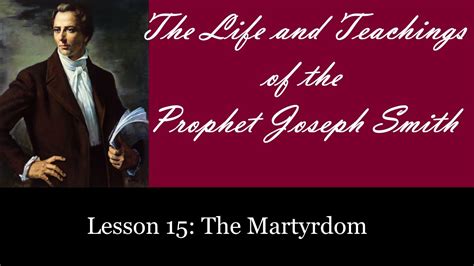 The Life And Teachings Of The Prophet Joseph Smith Lesson 15 The