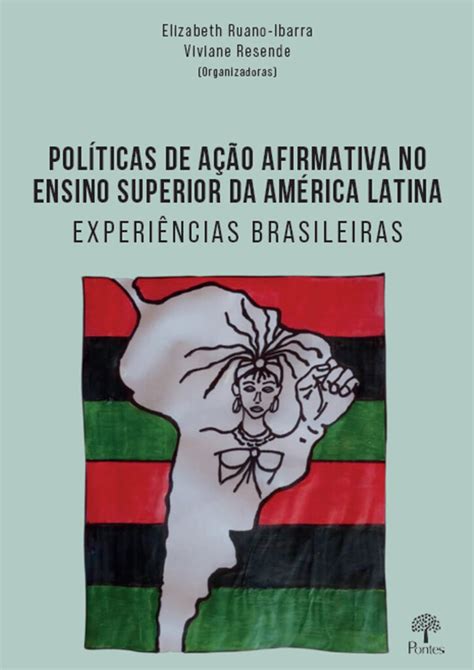 PolÍticas De AÇÃo Afirmativa No Ensino Superior Da AmÉrica Latina Pontes Editores