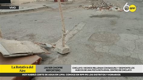 Vecinos Rellenan Con Basura Y Desmonte Los Huecos De Una Pista En Chiclayo Video App Perú