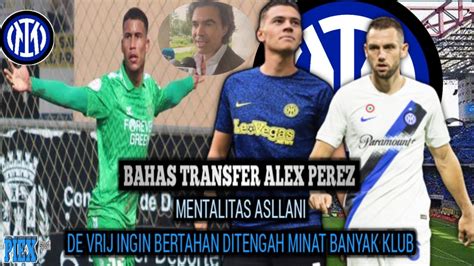 BAHAS TRANSFER ALEX PEREZ II KEMATANGAN ASLLANI II DEVRIJ INGIN