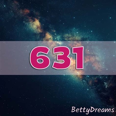 631 Angel Number: Surprising & Powerful Meanings | BettyDreams