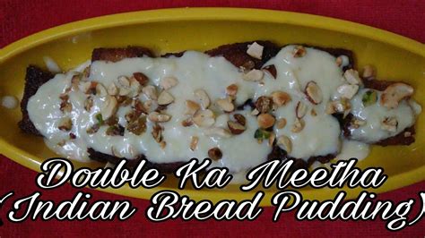 Double Ka Meetha Indian Bread Pudding Youtube