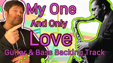 My One And Only Love Jazz Standard Backing Track Jam Track No Drums Guitar Bass John