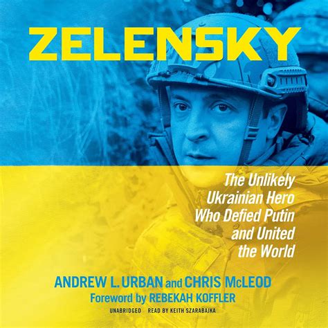 Buy Zelensky: The Unlikely Ukrainian Hero Who Defied Putin and United