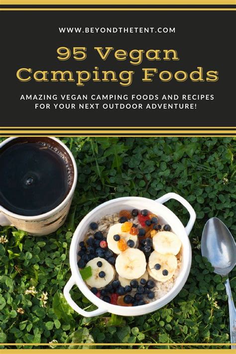 95 Amazing Vegan Camping Foods And Recipes Beyond The Tent Vegan