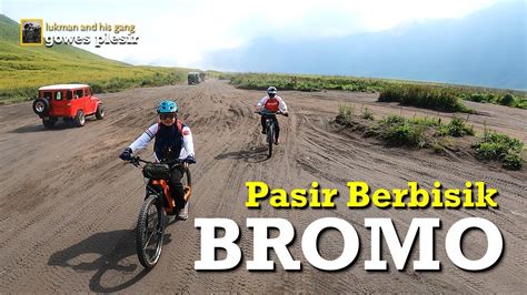 Gowes Plesir Ke Bromo Keindahan Bromo Dari Pasir Berbisik Hingga