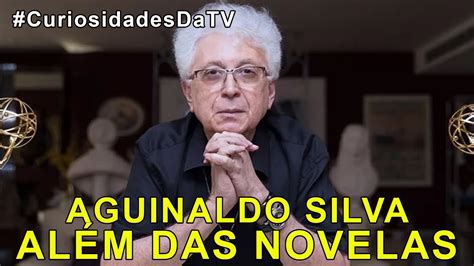 Aguinaldo Silva Em Curiosidades Da Tv Sua Obra Para Al M Das Novelas