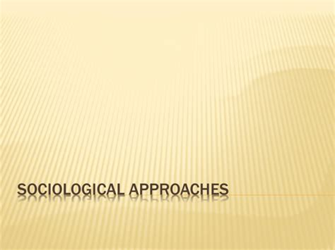 Sociological Approaches