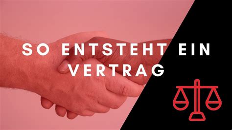 Wie Entsteht Ein Vertrag Der Vertragsabschluss Angebot Und Annahme