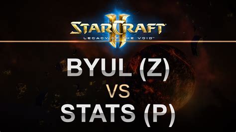 Starcraft Legacy Of The Void Byul Z V Stats P Best Of