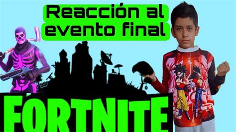 Mi Reacci N Al Evento Final Del Cap Tulo De Fortnite Youtube