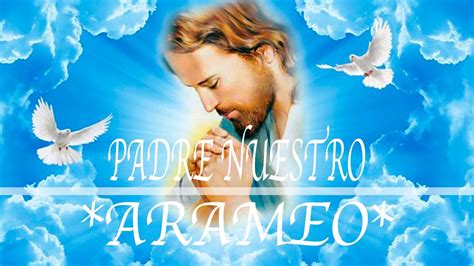 Padre Nuestro En Arameo Original Youtube