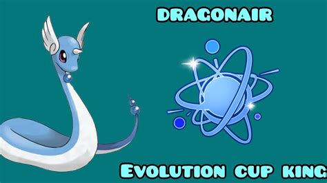 Dragonair Is King Of Evolution Cup Pokemon Go Battle League Youtube