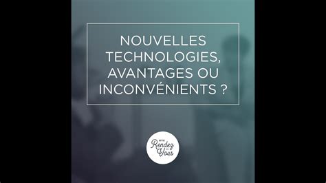 Nouvelles Technologies Avantages Ou Inconv Nients Youtube