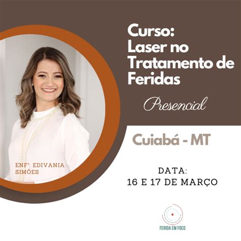 Curso Laser no Tratamento de Feridas Cuiabá 2024 Enfª Edivania