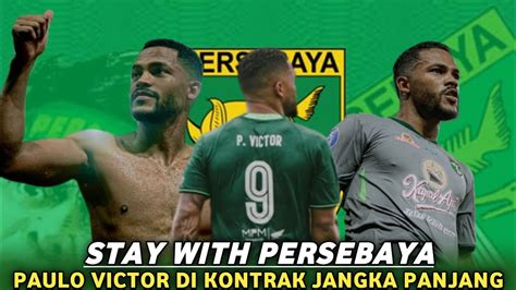 Paulo Victor Resmi Bertahan Di Persebaya Bajul Ijo Sudah Miliki