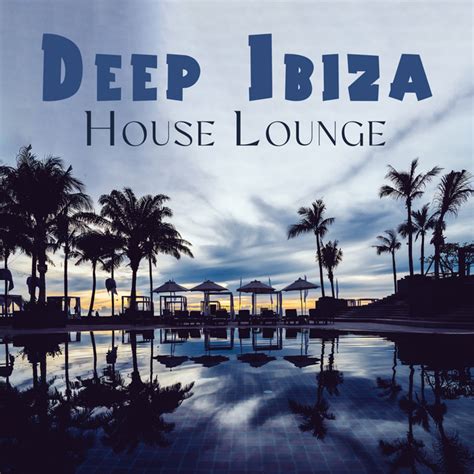 Deep Ibiza House Lounge Summertime 2023 Beach Party Music Ibiza