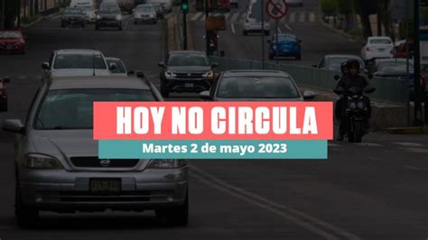 Hoy No Circula 2 De Mayo 2023 Ve Qué Autos Descansan En Cdmx Y Edomex