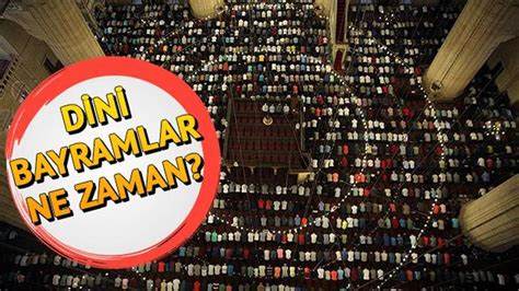 Ramazan Ve Kurban Bayramı Ne Zaman 2019 Dini Bayramlar Tarihi