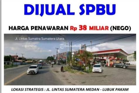 Spbu Masih Aktif Lokasi Premium Di Jalan Lintas Sumatera Medan Lubuk