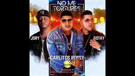 Jory Boy Ft Carlitos Rossi Gotay El Autentico No Me Tortures YouTube