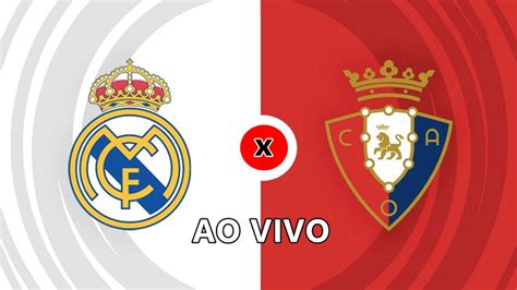 Real Madrid X Osasuna Ao Vivo Como Assistir Online E Onde Vai Passar