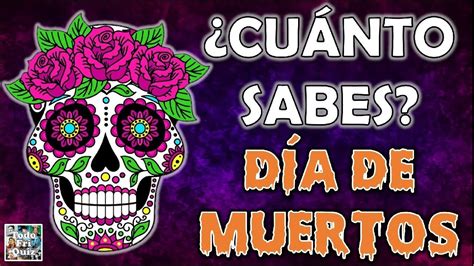 ¿cuánto Sabes Sobre El DÍa De Muertos Test Trivial Quiz Youtube