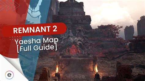 Remnant Yaesha Map All Quests Weapons Armors Exputer