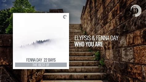 Elypsis And Fenna Day Who You Are Taken From The Album 22 Days The