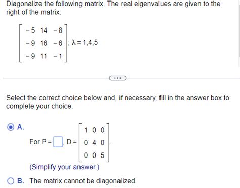 Solved Diagonalize the following matrix. The real | Chegg.com