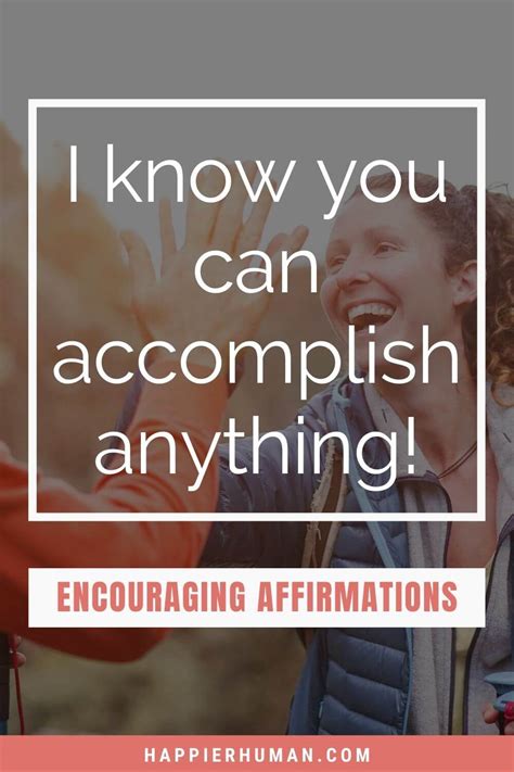 99 Encouraging Affirmations For Motivating Others Happier Human