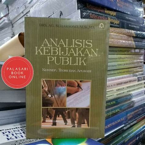 Jual Buku Analisis Kebijakan Publik Konsep Teori Dan Aplikasi