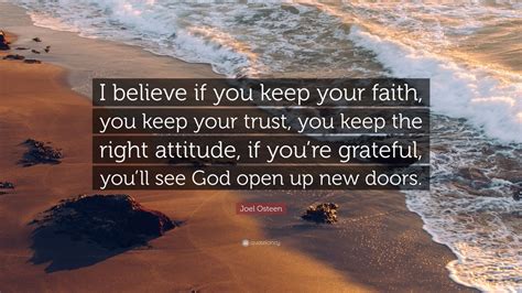 Joel Osteen Quote I Believe If You Keep Your Faith You Keep Your