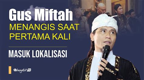 Gus Miftah Menangis Saat Pertama Kali Masuk Lokalisasi Youtube