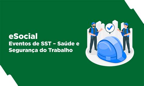 Esocial Eventos De Sst Sa De E Seguran A Do Trabalho Ensicon