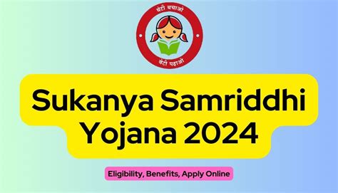 Sukanya Samriddhi Yojana 2024 Eligibility Benefits Apply Online