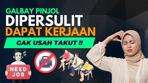 Galbay Pinjol Legal Dipersulit Dapat Kerjaan Gak Usah Takut Ini