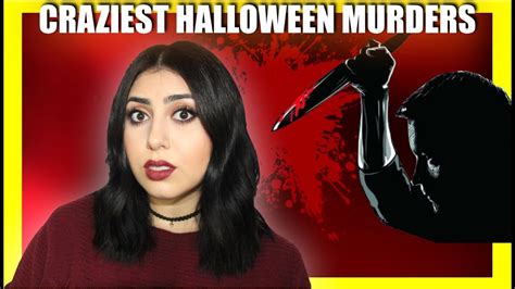 Craziest Halloween Murders Youtube