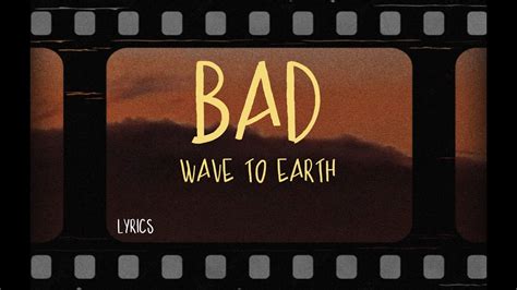 Wave To Earth Bad Lyrics Youtube