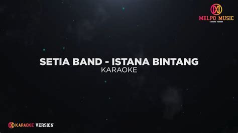 Setia Band Istana Bintang Karaoke Version Youtube