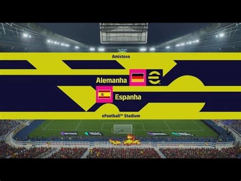 Alemanha X Espanha Amistoso Efootball Youtube