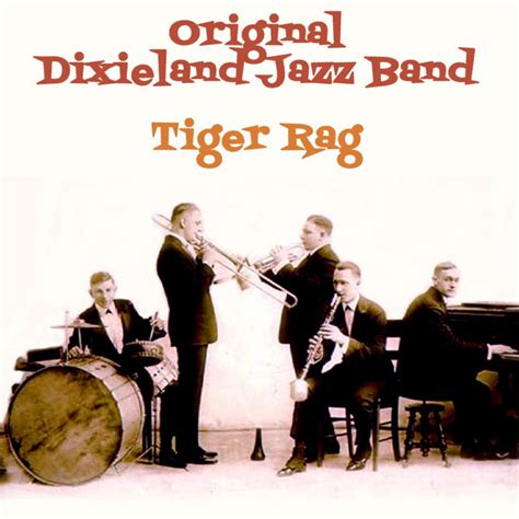 Tiger Rag Música E Letra De Original Dixieland Jazz Band Spotify