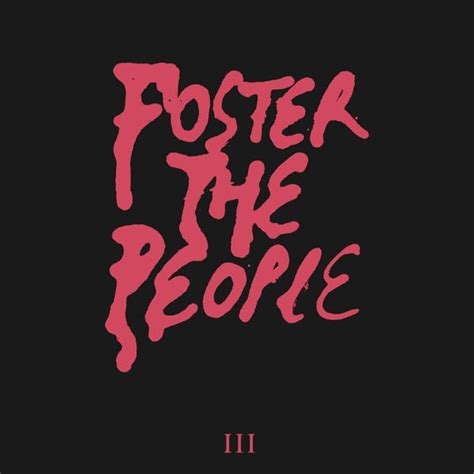 Foster the People - III Lyrics and Tracklist | Genius