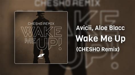 Avicii Feat Aloe Blacc Wake Me Up Chesho Remix Youtube