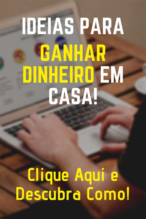 Ideias Para Voc Ganhar Renda Extra Em Casa Como Ganhar Dinheiro