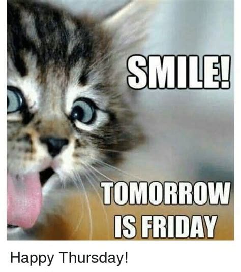 Smile Tomorrow Is Friday Thursday Meme - Preet Kamal